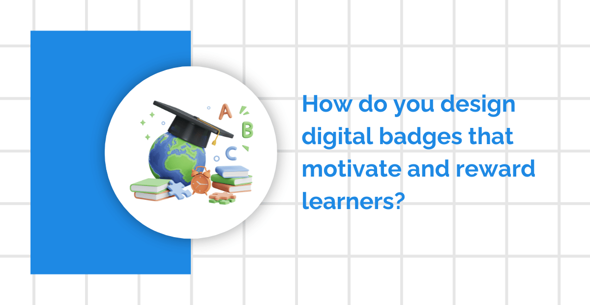 The Role of Digital Badging in K-12 Education